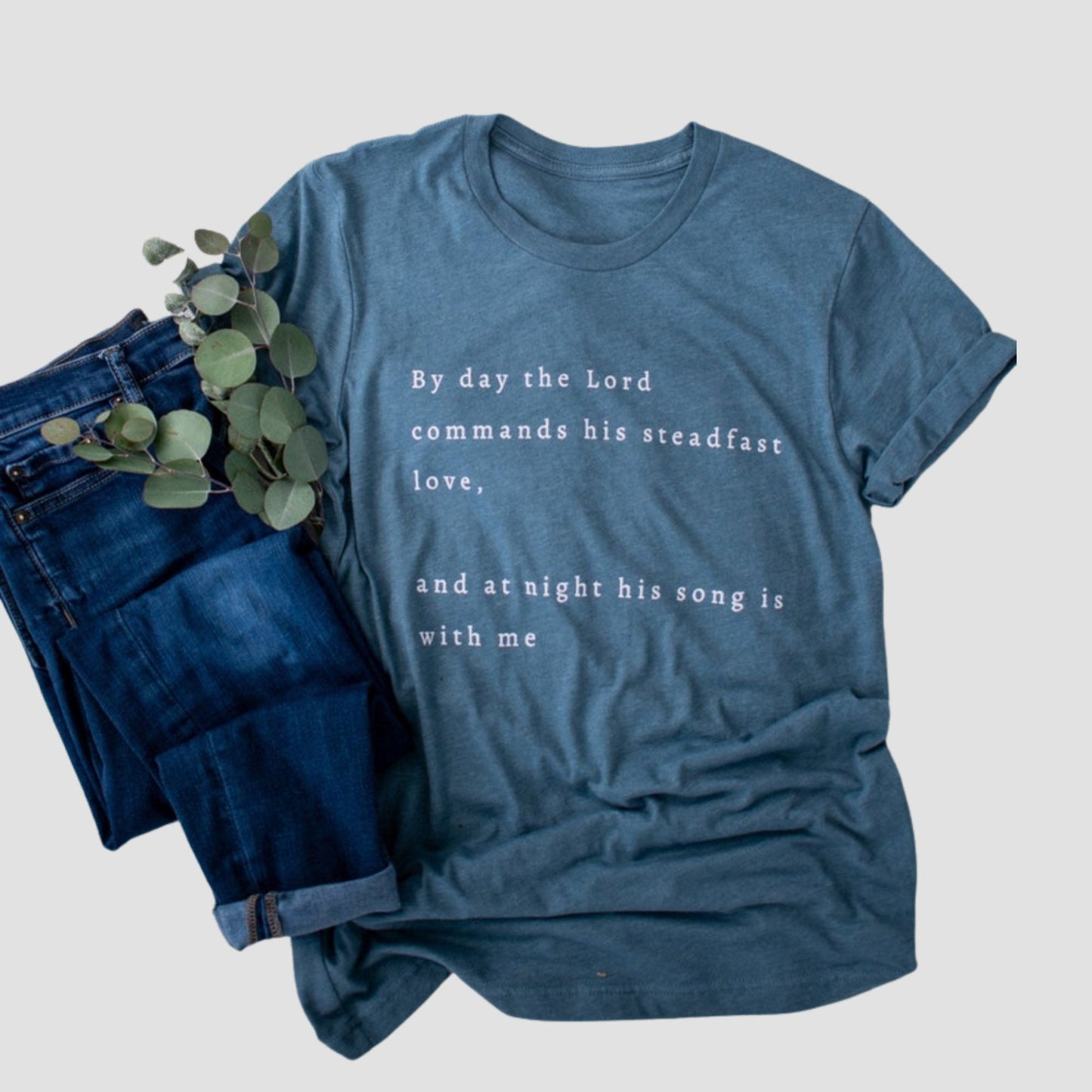 By Day the Lord Commands His Steadfast Love T-Shirt