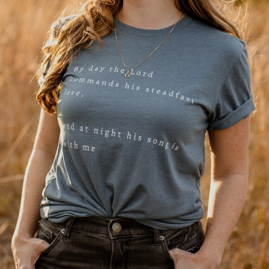 By Day the Lord Commands His Steadfast Love T-Shirt